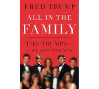 All in the Family: The Trumps and How We Got This Way (Hardback) - Fred C. Trump, III Book