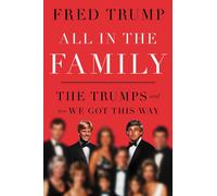 Fred C. Trump, III – All in the Family: The Trumps and How We Got This Way – Hardback