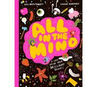 All in the Mind : A guide to your brilliant brain!