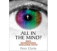 All in the Mind?: Does neuroscience challenge faith?
