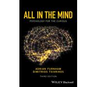 All in the Mind : Psychology for the Curious
