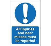 All injuries and near misses must be reported - 1mm flexible Plastic sign (400mm x 300mm)