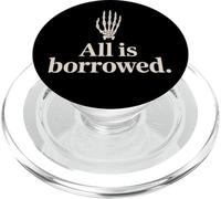 All is borrowed, Not The Mind Inspiration, Stoics PopSockets PopGrip for MagSafe