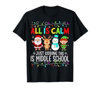 All is Calm Just Kidding This is Middle School Christmas T-Shirt
