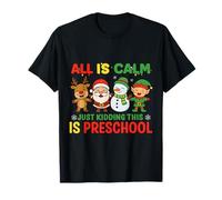 All is Calm Just Kidding This is Pre-K Humor T-Shirt