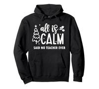 All is Calm Said No Teacher Ever, Funny Teacher Christmas Pullover Hoodie