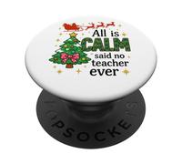 All Is Calm Said No Teacher Ever Funny Xmas PopSockets Adhesive PopGrip