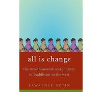 All Is Change: The 2000-year journey of Buddhism to the West