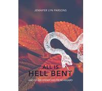 All Is Hell Bent: And Other Dispatches From Asgard