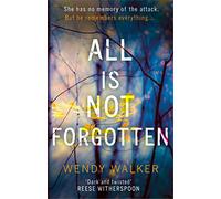 ALL IS NOT FORGOTTEN: The bestselling gripping thriller you'll never forget