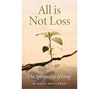 All Is Not Loss: The Spirituality of Grief