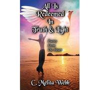 All Is Redeemed In Truth and Light: Poetry From The Heart: Volume 1