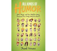 All Kinds of Humor: Jokes, Quips, and Fun Stuff for Many Occasions Over Forty Categories Book I