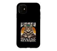 All Laps Are My Lap This Is A Fact Not A Request Case for iPhone 11