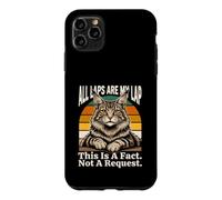 All Laps Are My Lap This Is A Fact Not A Request Case for iPhone 11 Pro Max