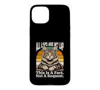 All Laps Are My Lap This Is A Fact Not A Request Case for iPhone 15 Plus
