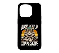 All Laps Are My Lap This Is A Fact Not A Request Case for iPhone 15 Pro
