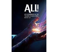 All!: Let Us Experience the Fullness of Jesus Christ