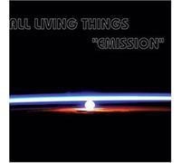 All Living Things - Emission