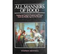 All Manners Of Food: Eating and Taste in Britain and France from the Middle Ages to the Present