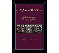 All Men and Both Sexes: Gender, Politics, and the False Universal in England, 1640-1832
