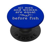 All Men And Women Are Equal Before Fish Just Saying Pun Fun PopSockets Adhesive PopGrip