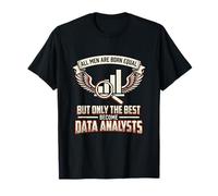 All Men are Born Equal The Best Become Data Analysts Trends T-Shirt