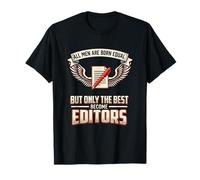 All Men are Born Equal The Best Become Editors Writing T-Shirt
