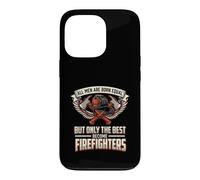 All Men Are Born Equal The Best Become Firefighters Brave Case for iPhone 13 Pro