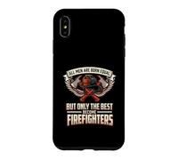 All Men Are Born Equal The Best Become Firefighters Brave Case for iPhone XS Max