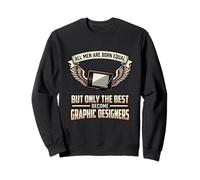 All Men Are Born Equal The Best Become Graphic Designers Sweatshirt