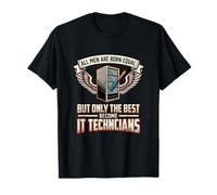 All Men are Born Equal The Best Become IT Technicians Data T-Shirt