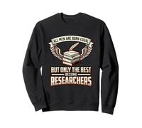 All Men Are Born Equal The Best Become Researchers Science Sweatshirt