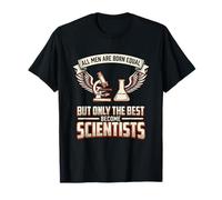 All Men are Born Equal The Best Become Scientists Laboratory T-Shirt