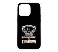 All Men Are Born Equal The Best Do Climbing Climber Case for iPhone 15 Pro Max
