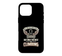 All Men Are Born Equal The Best Do Climbing Climber Case for iPhone 16 Pro Max