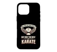 All Men Are Born Equal The Best Do Karate Karateka Case for iPhone 16 Pro Max
