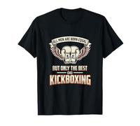 All Men are Born Equal The Best Do Kickboxing Kickboxer T-Shirt