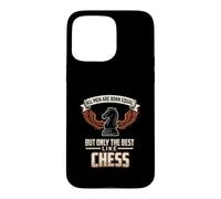 All Men Are Born Equal The Best Like Chess Player Case for iPhone 15 Pro Max