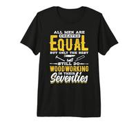 All Men are Created Equal But Only the Best Do Woodwork Premium T-Shirt