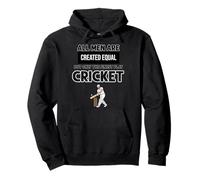 All Men Are Created Equal But Only The Top Play Cricket Pullover Hoodie