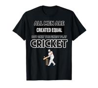 All Men are Created Equal But Only The Top Play Cricket T-Shirt