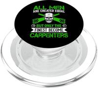 All Men Are Created Equal But The Finest Become Carpenters PopSockets PopGrip for MagSafe