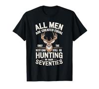All Men are Created Equal Only The Best Can Still Go Hunting T-Shirt