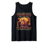 All Men are Created Equal Only The Best Play Golf Eighties Tank Top