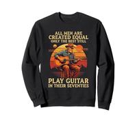 All Men Are Created Equal Only The Best Play Guitar 70s Sweatshirt