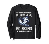 All Men are Created Equal Only the Best Still Go Skiing Long Sleeve T-Shirt