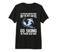 All Men are Created Equal Only the Best Still Go Skiing Premium T-Shirt