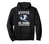 All Men Are Created Equal Only the Best Still Go Skiing Pullover Hoodie