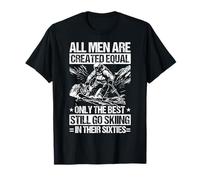 All Men are Created Equal ONLY The Best Still GO Skiing T-Shirt